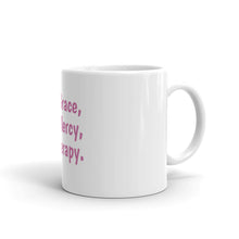 Load image into Gallery viewer, &quot;His Grace, His Mercy, &amp; Therapy.&quot; Pink #TherapyIsLight Coffee Mug