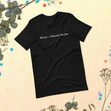 Load image into Gallery viewer, &quot;Writer + Mental Health&quot; T-Shirt